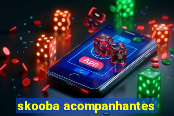 skooba acompanhantes